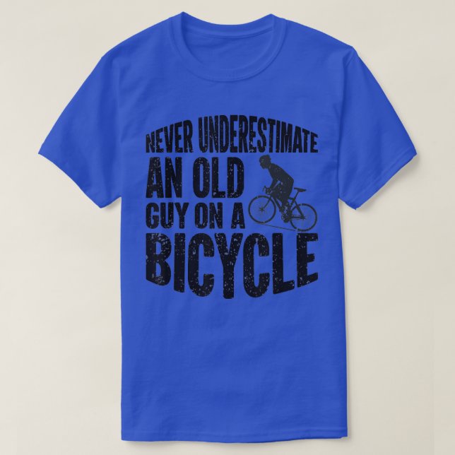 Funny Cycling Never Underestimate An Old Guy On A  T-Shirt (Design Front)