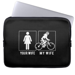 FUNNY CYCLING - YOUR WIFE - MY WIFE CYCLIST LAPTOP SLEEVE
