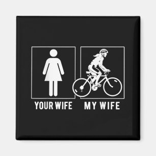 FUNNY CYCLING - YOUR WIFE - MY WIFE CYCLIST MAGNET