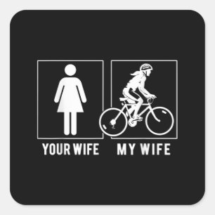 FUNNY CYCLING - YOUR WIFE - MY WIFE CYCLIST SQUARE STICKER
