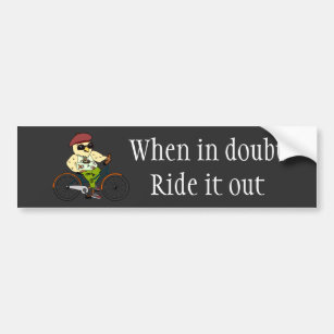 Funny Cyclist Bird   When In Doubt Ride It Out Bumper Sticker