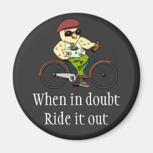 Funny Cyclist Bird When In Doubt Ride It Out Magnet