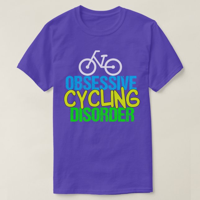 Funny Cyclist Obsessive Cycling Disorder T-Shirt (Design Front)