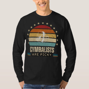 Funny Cymbalists Are Picky Tee - Humourous Percuss