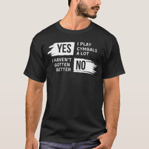 Funny Cymbals Player Slogan Tee for Drummers