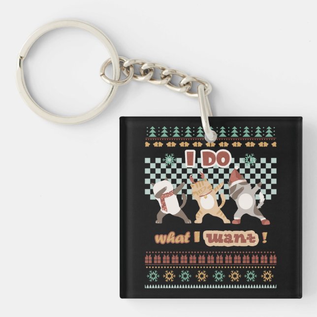Funny Dabbing Cat - I Do What I Want Key Ring (Front)
