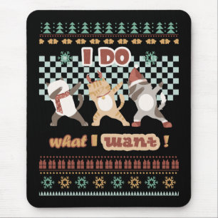 Funny Dabbing Cat - I Do What I Want Mouse Mat
