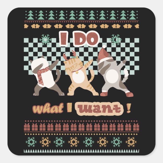 Funny Dabbing Cat - I Do What I Want Square Sticker (Front)