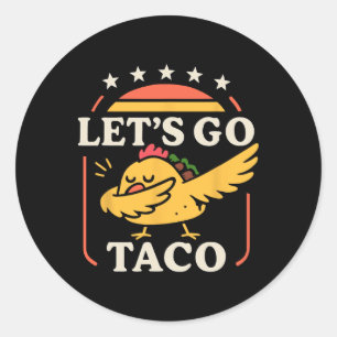Funny Dabbing Taco Let's Go Taco 1  Classic Round Sticker