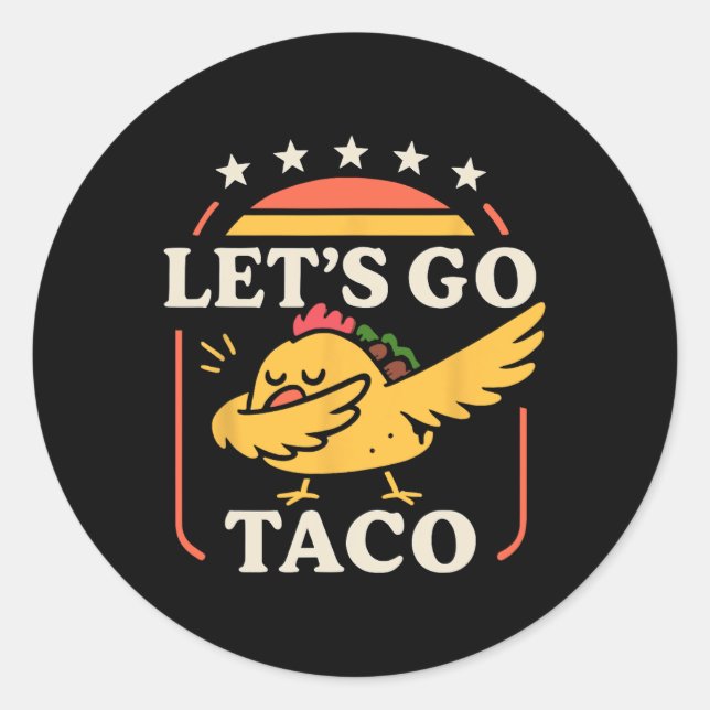 Funny Dabbing Taco Let's Go Taco 1  Classic Round Sticker (Front)