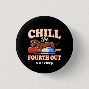 Funny Dachshund 4th of July Chill The Fourth Out  3 Cm Round Badge