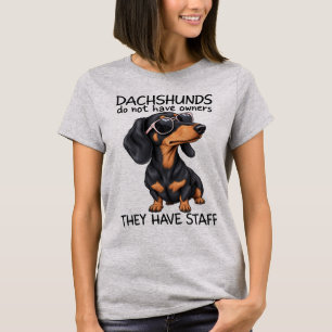 Funny Dachshund Do Not Have Owners Dog Lover Gift T-Shirt