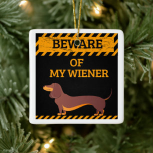 Funny Dachshund Dog Lover Beware of My Wiener Ceramic Ornament