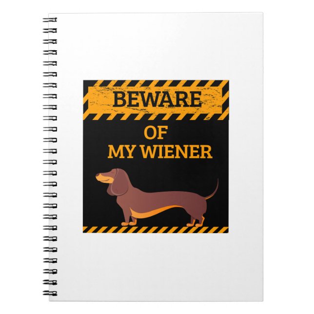 Funny Dachshund Dog Lover Beware of My Wiener Notebook (Front)