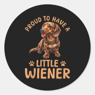 Funny Dachshund Doxie Wiener Animal Proud To Have Classic Round Sticker