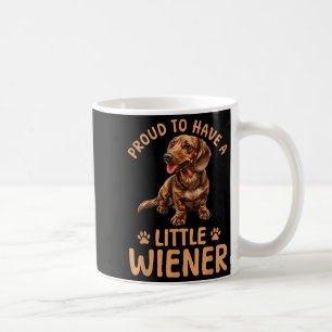 Funny Dachshund Doxie Wiener Animal Proud To Have Coffee Mug