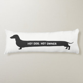 Funny Dachshund Hot dog, hot owner Body Cushion