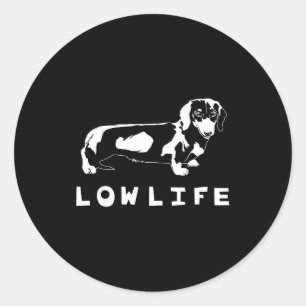 Funny Dachshund Low Life Shirt Classic Round Sticker