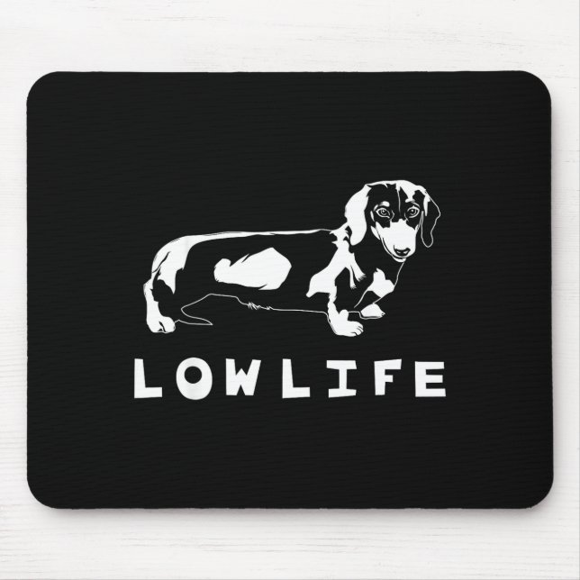 Funny Dachshund Low Life Shirt  Mouse Mat (Front)