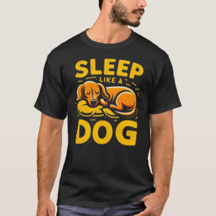 Funny Dachshund Saying Sleep Like a Dog Men Women  T-Shirt