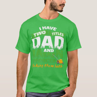 Funny Dad and Lawn Enforcer Mowing Men Joke  (2)  T-Shirt