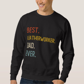 Funny Dad Best Leatherworker Dad Ever Shirts Fathe