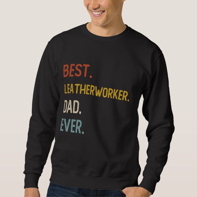 Funny Dad Best Leatherworker Dad Ever Shirts Fathe (Front)