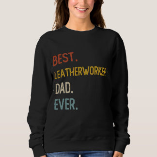 Funny Dad Best Leatherworker Dad Ever Shirts Fathe