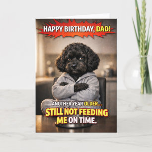 Funny Dad Birthday Card Dog Not Feeding Me