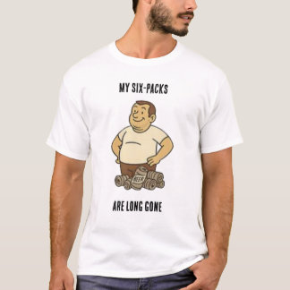 Funny Dad Bod design-"My Six Packs Are Long Gone" T-Shirt