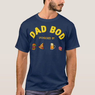Funny Dad Bod Sponsored By Burgers Pizza Beer Donu T-Shirt