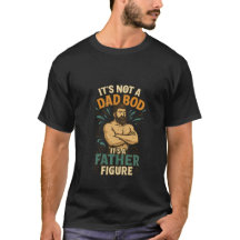 Funny Dad Bod T-Shirt -- Perfect Father’s Day Gift
