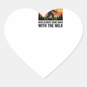 Funny Dad Came Back With the Milk Vintage Shirt_1 Heart Sticker