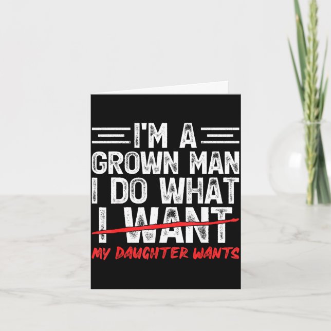 Funny dad father a grown man do what daughter card (Front)