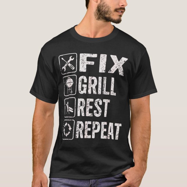 Funny Dad Fix Grill Rest Repeat BBQ Weekend Legend T-Shirt (Front)