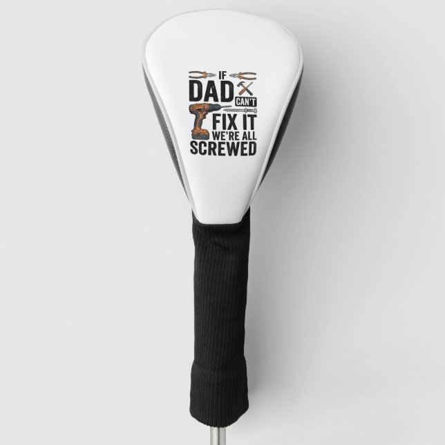 Funny Dad Fix It Screwed Tool Quote Vector Design_ Golf Head Cover (Front)