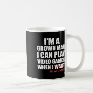 Funny Dad Gamer I Can Play Video Games When My Wif Coffee Mug