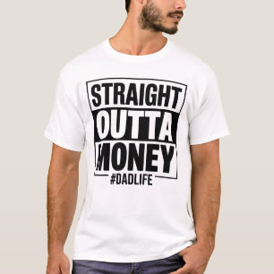 Funny Dad Gift Straight Outta Money Father's Day T-Shirt