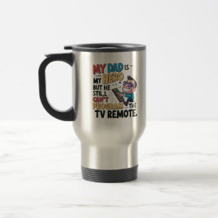 Funny Dad Hero T-Shirt - 'My Dad Can't Program the Travel Mug