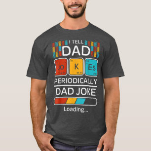 Funny Dad Joke Father I Tell Dad Jokes Periodical T-Shirt