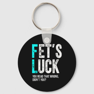 Funny Dad Joke Fet’s Luck You Read That Wrong Didn Key Ring