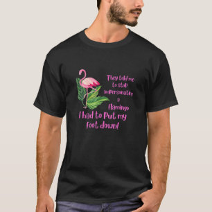 Funny Dad Joke Flamingo Design I Had To Put My Foo T-Shirt
