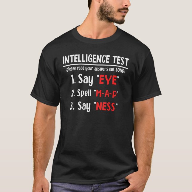Funny dad joke Intelligence Test Say Eye M A P Nes T-Shirt (Front)