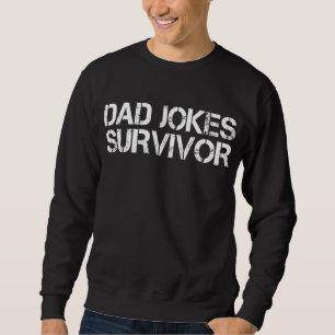 Funny Dad Joke Survivor Sarcastic Sweatshirt