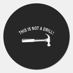 Funny Dad Joke,this Is Not A Drill Funny Father's Classic Round Sticker