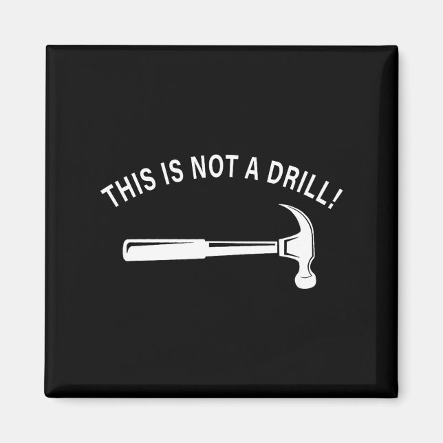 Funny Dad Joke,this Is Not A Drill Funny Father's  Magnet (Front)