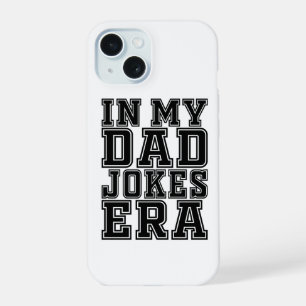 Funny Dad Jokes Era - Funny Father’s Day iPhone 15 Case