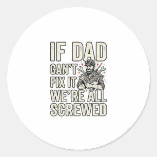 Funny Dad Mechanic If Dad Can’t Fix It Shirt Desig Classic Round Sticker