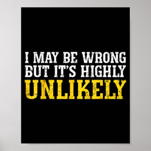 Funny Dad Mom I Might Be Wrong But It's Highly Unl Poster