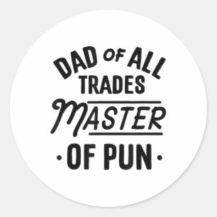 Funny Dad Of All Trades Master Of Pun Fathers Day  Classic Round Sticker